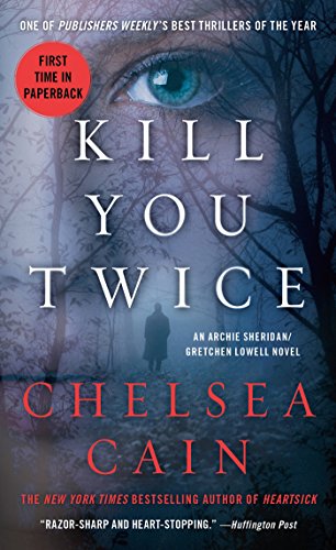 Kill You Twice An Archie Sheridan Gretchen Lowell Novel